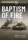 Sharpshooters at War: Baptism of Fire By Daniel Taylor Cover Image
