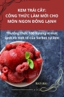 Kem Trái Cây: Công ThỨc Làm MỚi Cho Món Ngon Đông LẠnh By Bách Bảo Cover Image