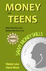 Money and Teens: Savvy Money Skills By Darby Karchut, Wesley Karchut Cover Image