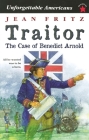 Traitor: the Case of Benedict Arnold By Jean Fritz Cover Image