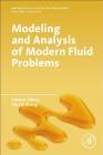 Modeling and Analysis of Modern Fluid Problems (Mathematics in Science and Engineering) Cover Image