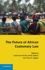The Future of African Customary Law By Jeanmarie Fenrich (Editor), Paolo Galizzi (Editor), Tracy Higgins (Editor) Cover Image