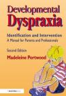 Developmental Dyspraxia: Identification and Intervention: A Manual for Parents and Professionals Cover Image