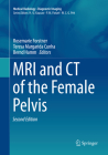MRI and CT of the Female Pelvis By Rosemarie Forstner (Editor), Teresa Margarida Cunha (Editor), Bernd Hamm (Editor) Cover Image
