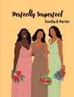 Perfectly Imperfect!: A Letter to Myself By Cecilia D. Porter Cover Image