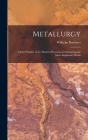 Metallurgy: A Brief Outline of the Modern Processes for Extracting the More Important Metals Cover Image