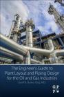 The Engineer's Guide to Plant Layout and Piping Design for the Oil and Gas Industries By Geoff B. Barker Cover Image