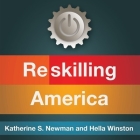 Reskilling America Lib/E: Learning to Labor in the 21st Century By Katherine S. Newman, Hella Winston, Callie Beaulieu (Read by) Cover Image