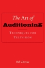 The Art of Auditioning: Techniques for Television By Rob Decina Cover Image