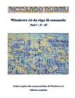 Windows 10 da riga di comando: Guida rapida alla command-line di Windows 10 - Edizione completa By Riccardo Ruggiu Cover Image