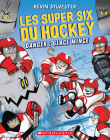 Les Super Six Du Hockey: No 2 - Danger: Glace Mince By Kevin Sylvester, Kevin Sylvester (Illustrator) Cover Image