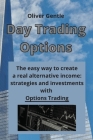 Day Trading Options: The easy way to create a real alternative income: strategies and investments with Options Trading Cover Image
