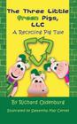 The Three Little Green Pigs, LLC: A Recycling Pig Tale By Richard Oldenburg, Samantha May Cerney (Illustrator) Cover Image