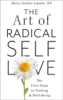 The Art of Radical Self-Love: The First Steps to Healing & Wellbeing Cover Image