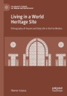 Living in a World Heritage Site: Ethnography of Houses and Daily Life in the Fez Medina (Palgrave Studies in Urban Anthropology) Cover Image