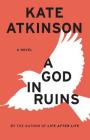 A God in Ruins: A Novel By Kate Atkinson Cover Image