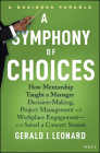 A Symphony of Choices: How Mentorship Taught a Manager Decision-Making, Project Management and Workplace Engagement -- And Saved a Concert Se By Gerald J. Leonard Cover Image