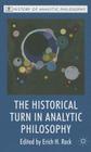 The Historical Turn in Analytic Philosophy (History of Analytic Philosophy) By E. Reck (Editor) Cover Image