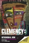 Clemency: poems to help you accept the apologies you will never receive By Richard Garcia (Editor), Michael Harriot (Foreword by), Jaha Zianabu (Illustrator) Cover Image
