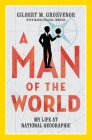 A Man of the World: My Life at National Geographic Cover Image
