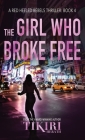The Girl Who Broke Free: A gripping crime thriller Cover Image