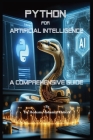 Python for Artificial Intelligence: A Comprehensive Guide Cover Image
