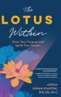 The LOTUS Within: Grow Your Purpose and Ignite Your Passion By Amelia Duran-Stanton Cover Image