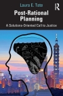 Post-Rational Planning: A Solutions-Oriented Call to Justice By Laura E. Tate Cover Image
