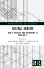 Digital Ageism: How It Operates and Approaches to Tackling It (Routledge Studies in New Media and Cyberculture) By Andrea Rosales (Editor), Mireia Fernández-Ardèvol (Editor), Jakob Svensson (Editor) Cover Image