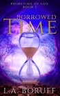 Borrowed Time: A Paranormal Women's Fiction Novel By L. a. Boruff Cover Image