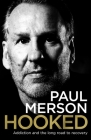 Hooked: Addiction and the Long Road to Recovery By Paul Merson Cover Image