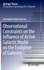Observational Constraints on the Influence of Active Galactic Nuclei on the Evolution of Galaxies (Springer Theses) By Christopher Mark Harrison Cover Image