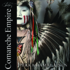 The Comanche Empire Lib/E By Pekka Hämäläinen, Carla Mercer-Meyer (Read by) Cover Image