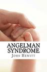 Angelman Syndrome: Causes, Tests, and Treatments By Michelle Gabata M. D. (Editor), John Hewitt M. a. Cover Image