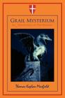 Grail Mysterium: An Adventure on the Heights By Thomas Kaplan-Maxfield Cover Image