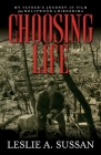 Choosing Life: My Father’s Journey in Film from Hollywood to Hiroshima Cover Image