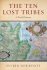The Ten Lost Tribes: A World History By Zvi Ben-Dor Benite Cover Image