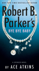 Robert B. Parker's Bye Bye Baby (Spenser #50) By Ace Atkins Cover Image