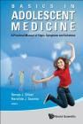 Basics in Adolescent Medicine: A Practical Manual of Signs, Symptoms and Solutions By Tomas Silber (Editor), Harshita Saxena (Editor) Cover Image