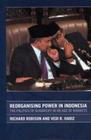 Reorganising Power in Indonesia: The Politics of Oligarchy in an Age of Markets (Routledge/City University of Hong Kong Southeast Asia) By Vedi Hadiz, Richard Robison Cover Image