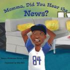 Momma, Did You Hear the News? By Kim Holt (Illustrator), Sanya Whittaker Gragg Msw Cover Image