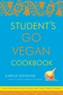 Student's Go Vegan Cookbook: Over 135 Quick, Easy, Cheap, and Tasty Vegan Recipes By Carole Raymond Cover Image