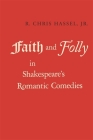 Faith and Folly in Shakespeare's Romantic Comedies Cover Image