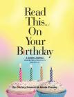 Read This...On Your Birthday (Hardback): A Guided Journal Celebrating a Child's Life Birth to 21 By Christy Howard, Annie Presley Cover Image