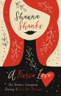 A Fierce Love: One Woman's Courageous Journey to Save Her Marriage By Shauna Shanks Cover Image