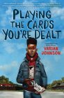 Playing the Cards You're Dealt By Varian Johnson Cover Image