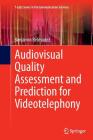 Audiovisual Quality Assessment and Prediction for Videotelephony By Benjamin Belmudez Cover Image