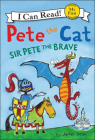 Pete the Cat: Sir Pete the Brave (I Can Read! My First Shared Reading (HarperCollins)) By James Dean Cover Image