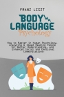 Body Language Psychology: : How to Master in Human Psychology, Analyzing & Speed Reading People for Better Understanding, and Enhanced Social an Cover Image