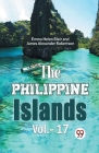The Philippine Islands Vol.- 17 By Edward Gaylord Bourne Cover Image